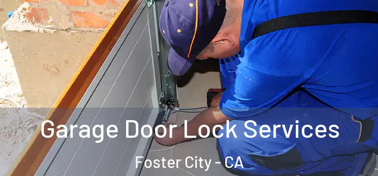 Garage Door Lock Services Foster City - CA