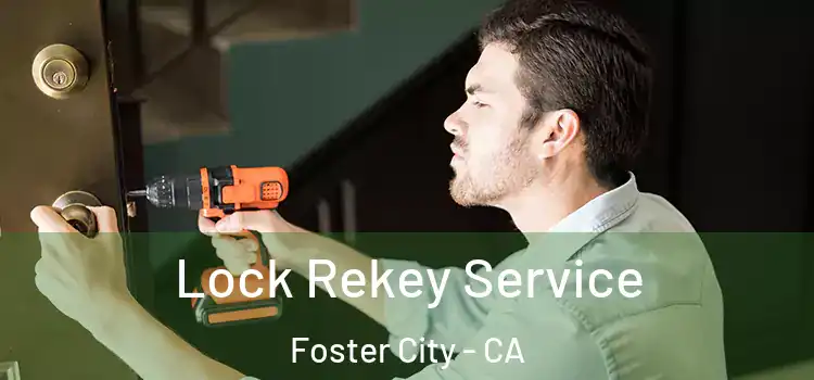 Lock Rekey Service Foster City - CA