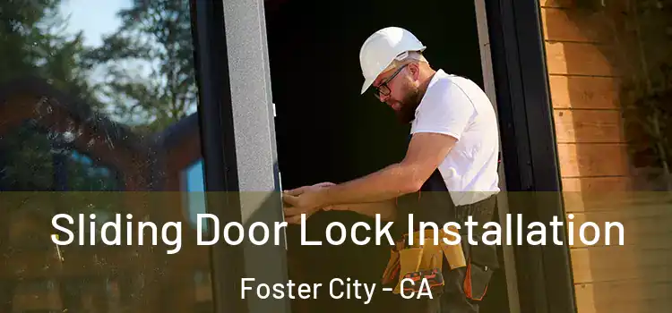 Sliding Door Lock Installation Foster City - CA