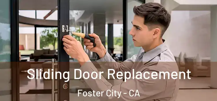 Sliding Door Replacement Foster City - CA